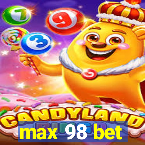 max 98 bet